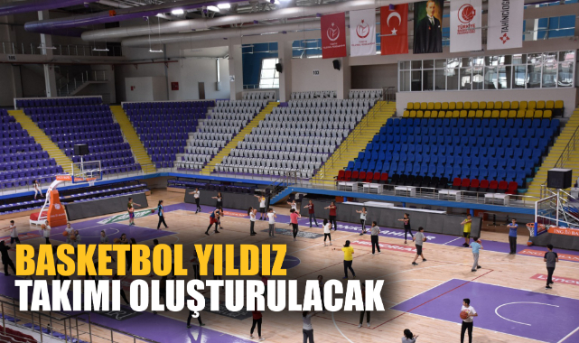BASKETBOL YILDIZ TAKIMI OLUŞTURULACAK