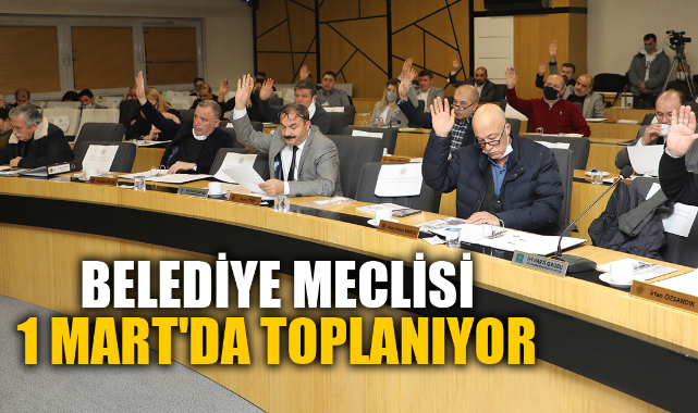 BELEDİYE MECLİSİ 1 MART'DA TOPLANIYOR