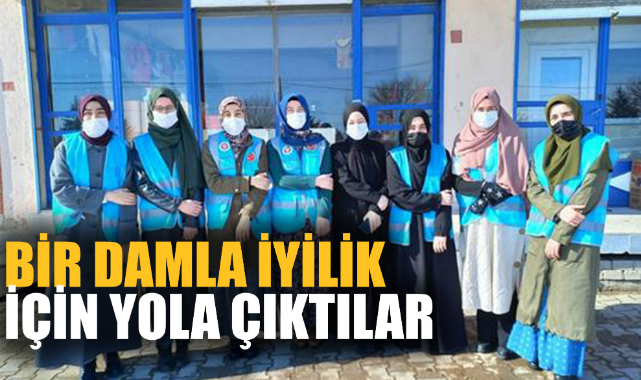 BİR DAMLA İYİLİK İÇİN YOLA ÇIKTILAR