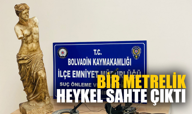 BİR METRELİK HEYKEL SAHTE ÇIKTI