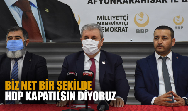 "BİZ NET BİR ŞEKİLDE HDP KAPATILSIN DİYORUZ"