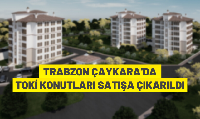Çaykara'da TOKİ konutları satılıyor