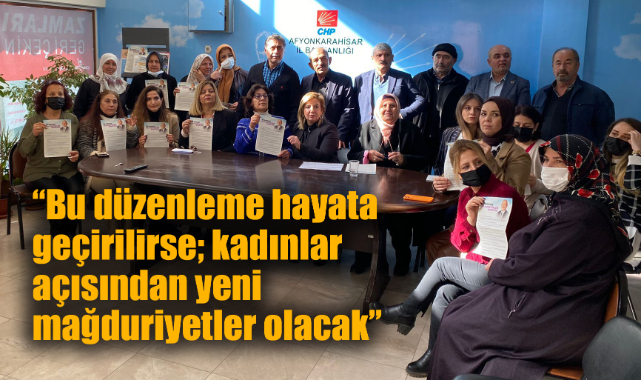 Çoğay,  “Bu düzenleme hayata geçirilirse; kadınlar açısından yeni mağduriyetler yaratılacak”