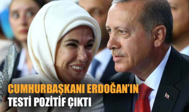 CUMHURBAŞKANI ERDOĞAN VE EŞİ EMİNE ERDOĞAN&#039;IN TESTİ POZİTİF ÇIKTI