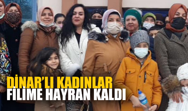 Dinar’lı kadınlar Filime hayran kaldı