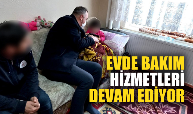 EVDE BAKIM HİZMETLERİ DEVAM EDİYOR