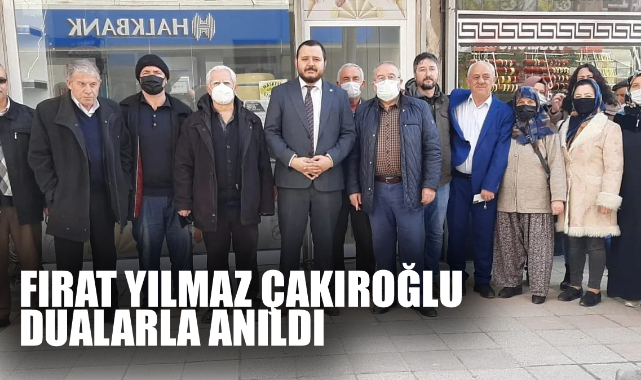 FIRAT YILMAZ ÇAKIROĞLU DUALARLA ANILDI