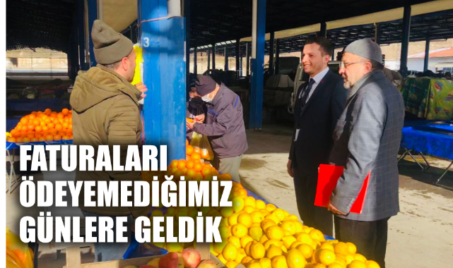 “GAZ YAĞI ALINAMAYAN GÜNLERDEN, FATURALARI ÖDEYEMEDİĞİMİZ GÜNLERE GELDİK”