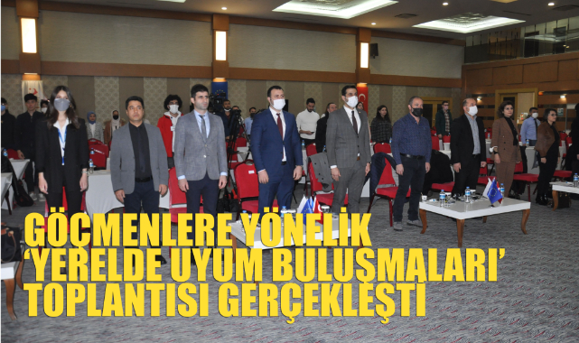 GÖÇMENLERE YÖNELİK ‘YERELDE UYUM BULUŞMALARI’ TOPLANTISI GERÇEKLEŞTİ