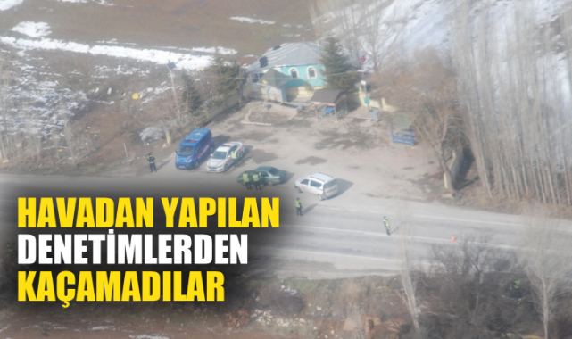 HAVADAN YAPILAN DENETİMLERDEN KAÇAMADILAR