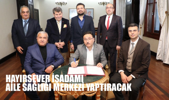 HAYIRSEVER İŞADAMI AİLE SAĞLIĞI MERKEZİ YAPTIRACAK