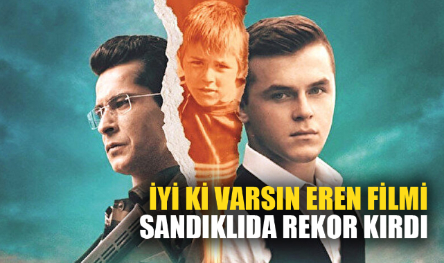 İYİ Kİ VARSIN EREN FİLMİ SANDIKLIDA REKOR KIRDI