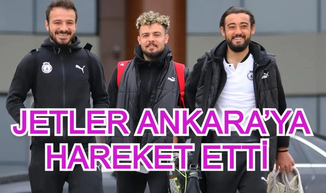 JETLER ANKARA’YA HAREKET ETTİ