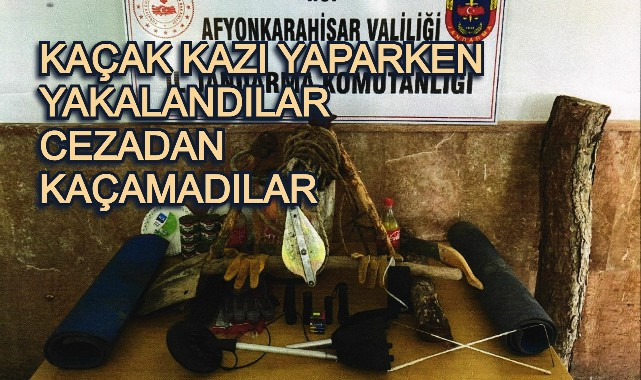 KAÇAK KAZI YAPARKEN YAKALANDILAR, CEZADAN KAÇAMADILAR