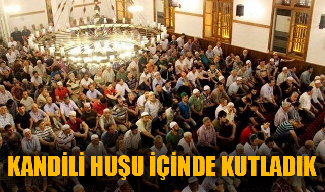 KANDİLİ HUŞU İÇİNDE KUTLADIK