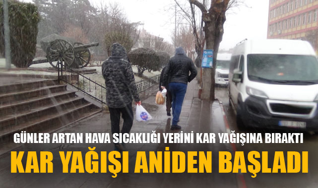 KAR YAĞIŞI ANİDEN BAŞLADI