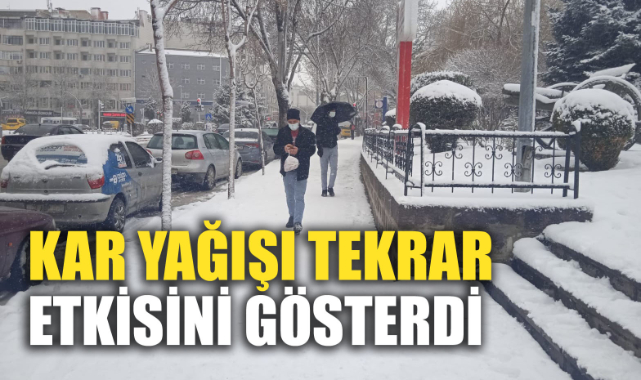 KAR YAĞIŞI TEKRAR ETKİSİNİ GÖSTERDİ