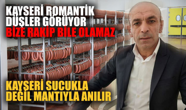 KAYSERİ SUCUKLA DEĞİL MANTIYLA ANILIR BİZE RAKİP BİLE OLAMAZ