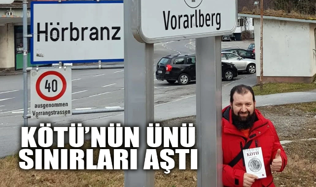 KÖTÜ’NÜN ÜNÜ SINIRLARI AŞTI
