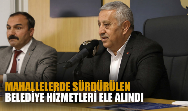 MAHALLELERDE SÜRDÜRÜLEN BELEDİYE HİZMETLERİ ELE ALINDI