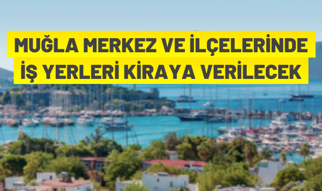 Muğla genelinde iş yerleri kiraya verilecek