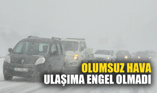 Olumsuz hava ulaşıma engel olmadı
