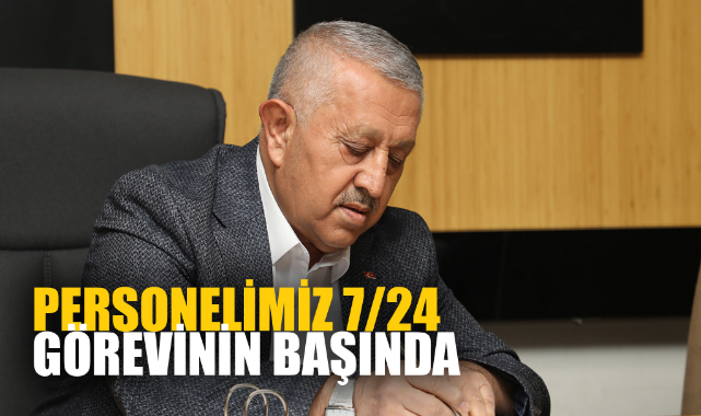 PERSONELİMİZ 7/24 GÖREVİNİN BAŞINDA