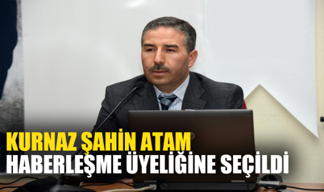 PROF. DR. ORTAK VE DOÇ. DR. KURNAZ ŞAHİN ATAM HABERLEŞME ÜYELİĞİNE SEÇİLDİ