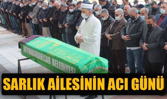SARLIK AİLESİNİN ACI GÜNÜ