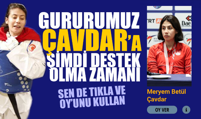 ŞİMDİ GURURUMUZ MERYEM BETÜL ÇAVDAR’A DESTEK ZAMANI