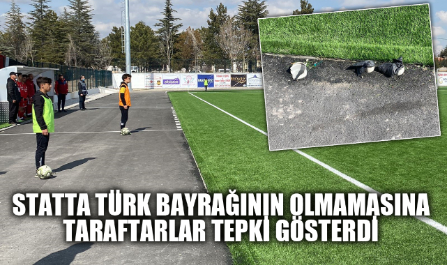 STATTA TÜRK BAYRAĞININ OLMAMASINA TARAFTARLAR TEPKİ GÖSTERDİ
