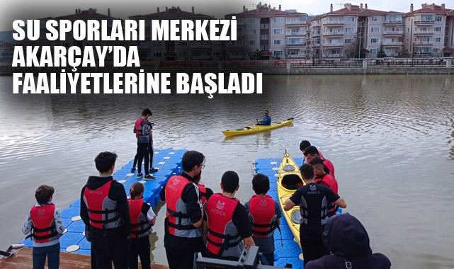 SU SPORLARI MERKEZİ AKARÇAY'DA FAALİYETLERİNE BAŞLADI