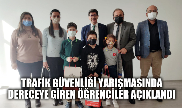 TRAFİK GÜVENLİĞİ YARIŞMASINDA DERECEYE GİREN ÖĞRENCİLER AÇIKLANDI