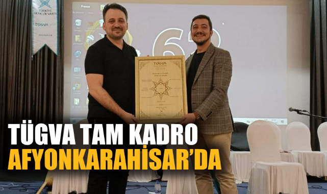 TÜGVA TAM KADRO AFYONKARAHİSAR'DA