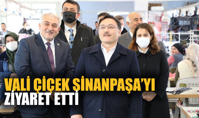 VALİ ÇİÇEK SİNANPAŞA’YI ZİYARET ETTİ