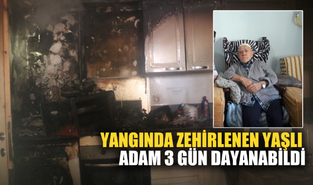 YANGINDA ZEHİRLENEN YAŞLI ADAM 3 GÜN DAYANABİLDİ