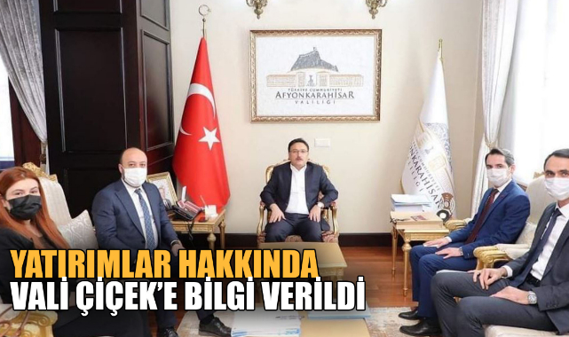 YATIRIMLAR HAKKINDA VALİ ÇİÇEK’E BİLGİ VERİLDİ