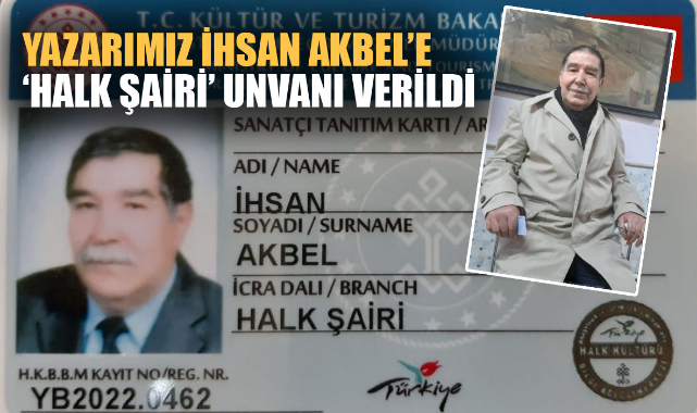 YAZARIMIZ İHSAN AKBEL’E ‘HALK ŞAİRİ’ UNVANI VERİLDİ