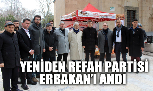 YENİDEN REFAH PARTİSİ ERBAKAN’I ANDI