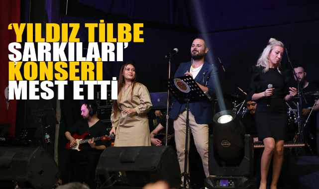 &#039;YILDIZ TİLBE ŞARKILARI&#039; KONSERİ MEST ETTİ