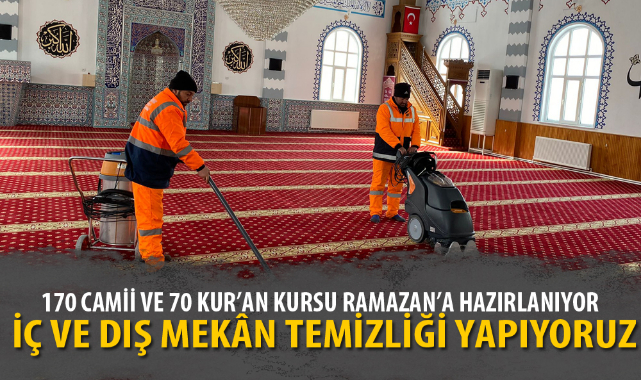 170 CAMİİ VE 70 KUR’AN KURSU RAMAZAN’A HAZIRLANIYOR