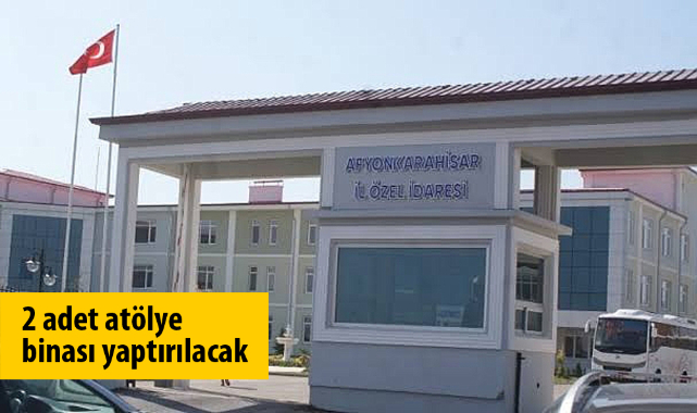 2 adet atölye binası yaptırılacak