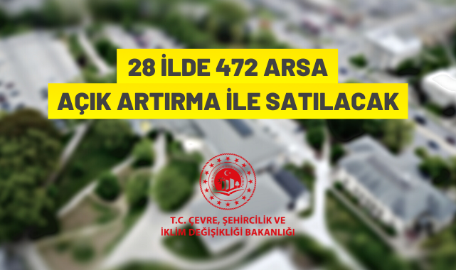 28 ilde 472 adet arsa satışa sunuldu