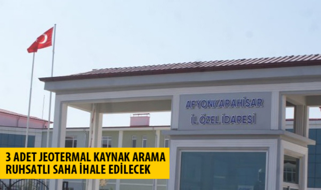 3 ADET JEOTERMAL ARAMA SAHASI İHALE EDİLECEK