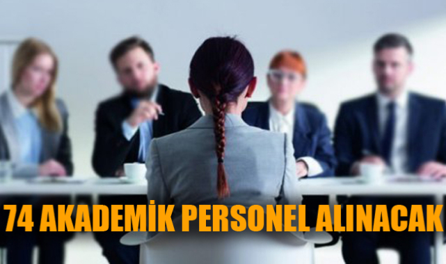 74 Akademik Personel alınacak
