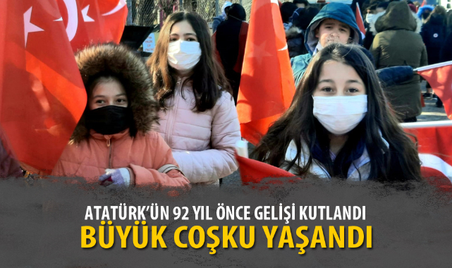 92 YIL SONRA ATATÜRK’Ü TÖRENLE KARŞILADILAR