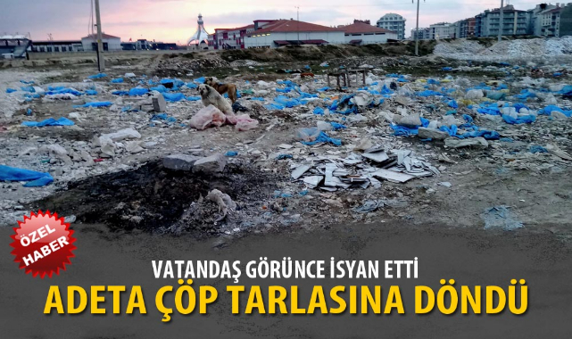ADETA ÇÖP TARLASINA DÖNDÜ