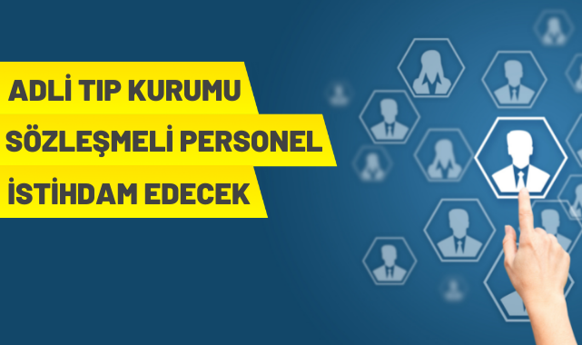 Adli Tıp Kurumu Başkanlığı 124 Sözleşmeli Personel alacak