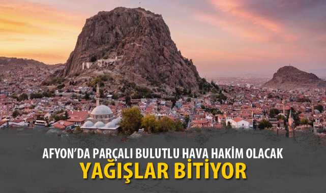 AFYON’DA PARÇALI BULUTLU HAVA HAKİM OLACAK