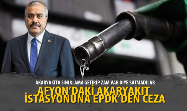 AFYON’DAKİ AKARYAKIT İSTASYONUNA EPDK’DEN CEZA